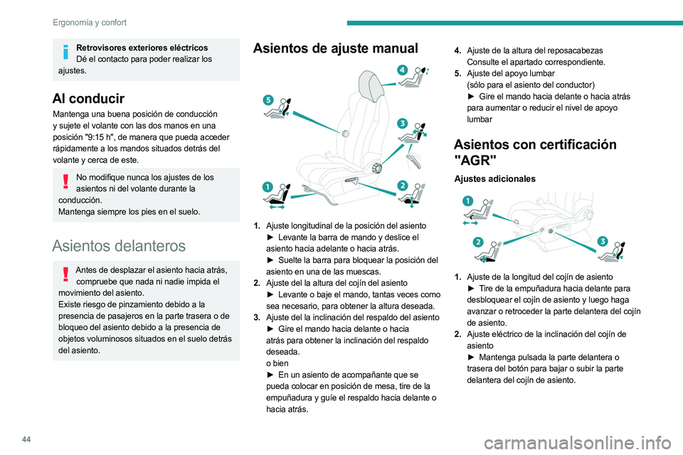 PEUGEOT 5008 2023 Manual del propietario (in Spanish) 44
Ergonomía y confort
Retrovisores exteriores eléctricosDé el contacto para poder realizar los
ajustes.
Al conducir
Mantenga una buena posición de conducción
y sujete el volante con las dos ma PEUGEOT 5008 2023 Manual del propietario (in Spanish) 44
Ergonomía y confort
Retrovisores exteriores eléctricosDé el contacto para poder realizar los
ajustes.
Al conducir
Mantenga una buena posición de conducción
y sujete el volante con las dos ma