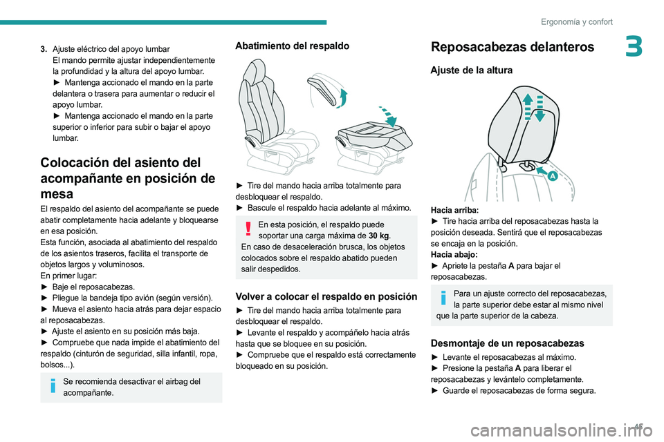 PEUGEOT 5008 2023 Manual del propietario (in Spanish) 45
Ergonomía y confort
33.Ajuste eléctrico del apoyo lumbar
El mando permite ajustar independientemente
la profundidad y la altura del apoyo lumbar.
►
Mantenga accionado el mando en la parte
PEUGEOT 5008 2023 Manual del propietario (in Spanish) 45
Ergonomía y confort
33.Ajuste eléctrico del apoyo lumbar
El mando permite ajustar independientemente
la profundidad y la altura del apoyo lumbar.
►
Mantenga accionado el mando en la parte
