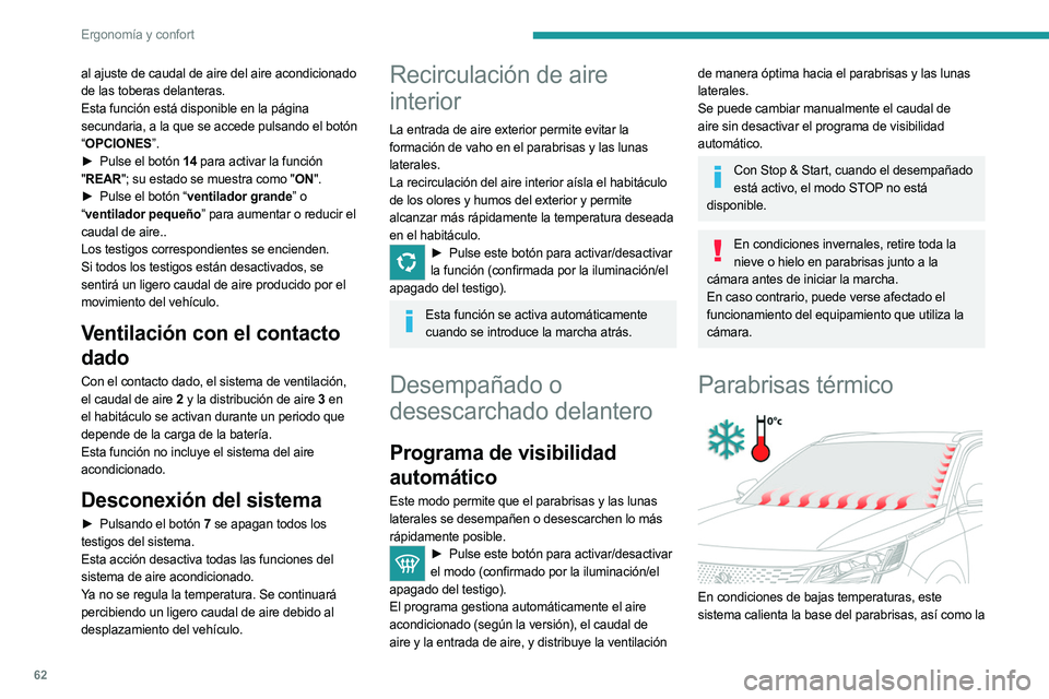 PEUGEOT 5008 2023 Manual del propietario (in Spanish) 62
Ergonomía y confort
al ajuste de caudal de aire del aire acondicionado
de las toberas delanteras.
Esta función está disponible en la página
secundaria, a la que se accede pulsando el botón
PEUGEOT 5008 2023 Manual del propietario (in Spanish) 62
Ergonomía y confort
al ajuste de caudal de aire del aire acondicionado
de las toberas delanteras.
Esta función está disponible en la página
secundaria, a la que se accede pulsando el botón