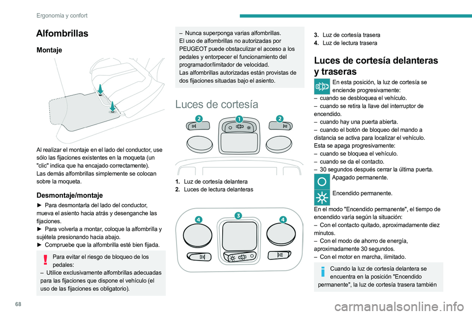 PEUGEOT 5008 2023 Manual del propietario (in Spanish) 68
Ergonomía y confort
Alfombrillas
Montaje
Al realizar el montaje en el lado del conductor, use
sólo las fijaciones existentes en la moqueta (un
"clic" indica que ha encajado correctam PEUGEOT 5008 2023 Manual del propietario (in Spanish) 68
Ergonomía y confort
Alfombrillas
Montaje
Al realizar el montaje en el lado del conductor, use
sólo las fijaciones existentes en la moqueta (un
"clic" indica que ha encajado correctam