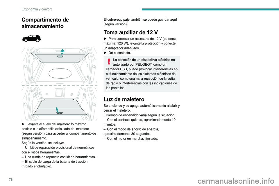 PEUGEOT 5008 2023 Manual del propietario (in Spanish) 76
Ergonomía y confort
Compartimento de
almacenamiento
► Levante el suelo del maletero lo máximo
posible o la alfombrilla articulada del maletero
(según versión) para acceder al comp PEUGEOT 5008 2023 Manual del propietario (in Spanish) 76
Ergonomía y confort
Compartimento de
almacenamiento
► Levante el suelo del maletero lo máximo
posible o la alfombrilla articulada del maletero
(según versión) para acceder al comp