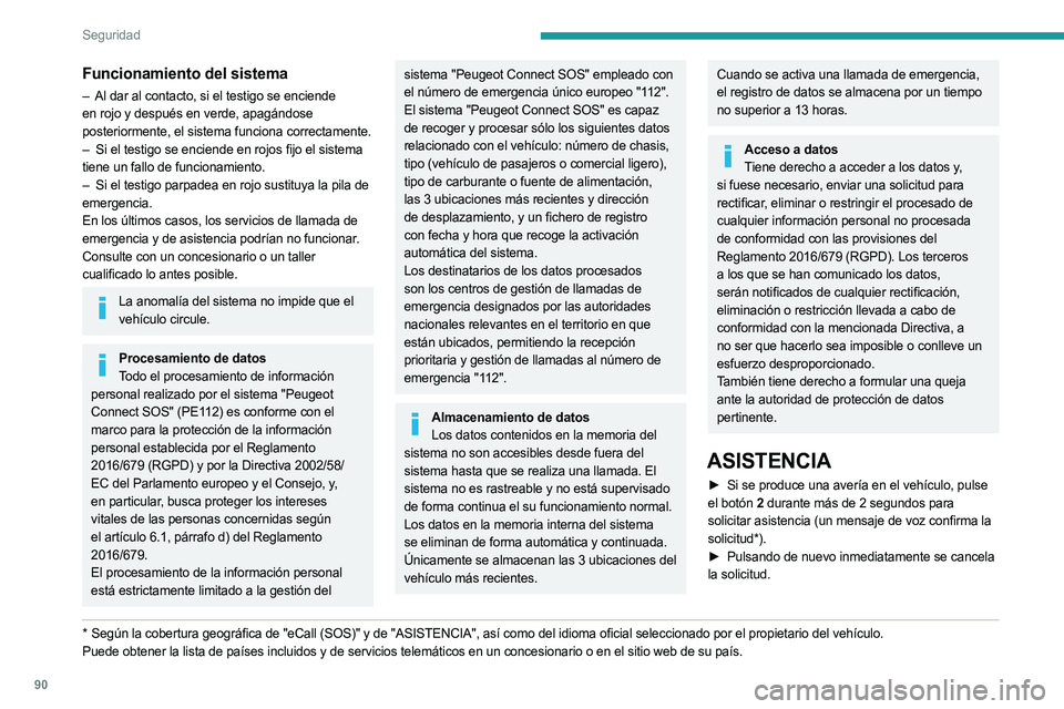 PEUGEOT 5008 2023 Manual del propietario (in Spanish) 90
Seguridad
Funcionamiento del sistema
– Al dar al contacto, si el testigo se enciende
en rojo y después en verde, apagándose
posteriormente, el sistema funciona correctamente.
–
Si el test PEUGEOT 5008 2023 Manual del propietario (in Spanish) 90
Seguridad
Funcionamiento del sistema
– Al dar al contacto, si el testigo se enciende
en rojo y después en verde, apagándose
posteriormente, el sistema funciona correctamente.
–
Si el test