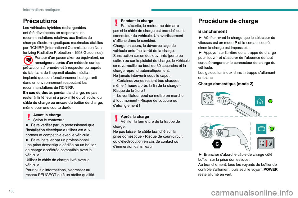PEUGEOT 5008 2023 Manuel du propriétaire (in French) 186
Informations pratiques
Précautions
Les véhicules hybrides rechargeables
ont été développés en respectant les
recommandations relatives aux limites de
champs électromagnétiques maximales PEUGEOT 5008 2023 Manuel du propriétaire (in French) 186
Informations pratiques
Précautions
Les véhicules hybrides rechargeables
ont été développés en respectant les
recommandations relatives aux limites de
champs électromagnétiques maximales