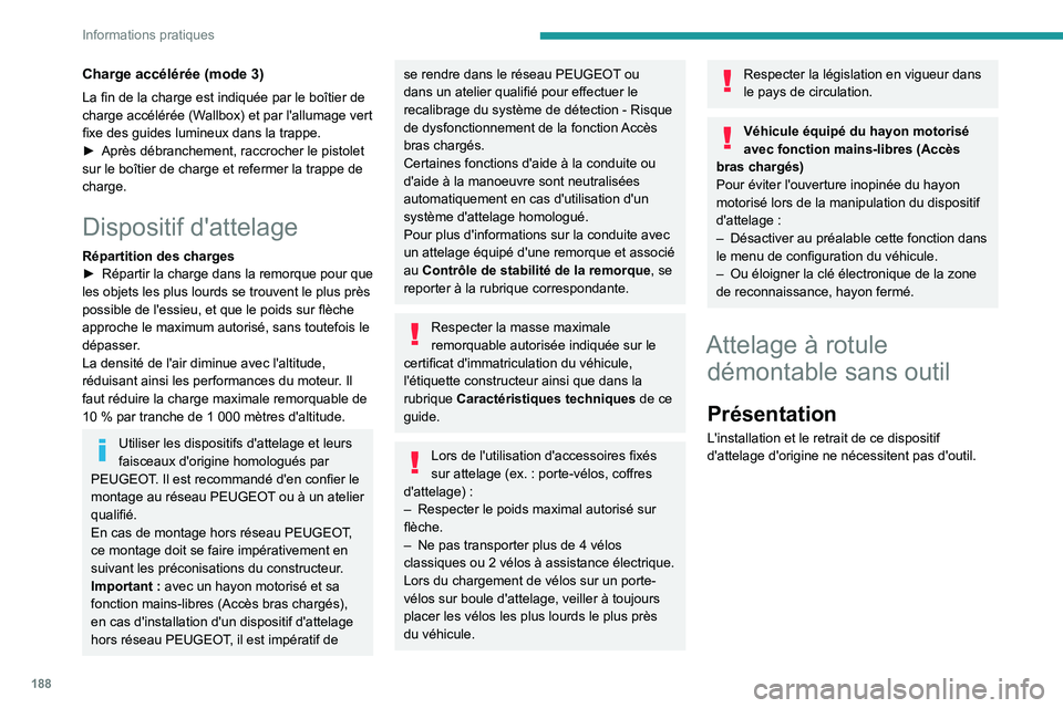 PEUGEOT 5008 2023 Manuel du propriétaire (in French) 188
Informations pratiques
Charge accélérée (mode 3)
La fin de la charge est indiquée par le boîtier de
charge accélérée (Wallbox) et par l'allumage vert
fixe des guides lumineux dans la PEUGEOT 5008 2023 Manuel du propriétaire (in French) 188
Informations pratiques
Charge accélérée (mode 3)
La fin de la charge est indiquée par le boîtier de
charge accélérée (Wallbox) et par l'allumage vert
fixe des guides lumineux dans la