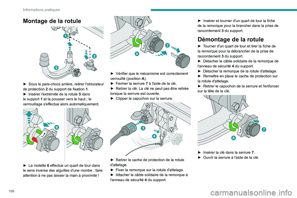 PEUGEOT 5008 2023 Manuel du propriétaire (in French) 190
Informations pratiques
Montage de la rotule
► Sous le pare-chocs arrière, retirer l'obturateur
de protection 2 du support de fixation 1 .
►
Insérer l'extrémité de la rotul PEUGEOT 5008 2023 Manuel du propriétaire (in French) 190
Informations pratiques
Montage de la rotule
► Sous le pare-chocs arrière, retirer l'obturateur
de protection 2 du support de fixation 1 .
►
Insérer l'extrémité de la rotul