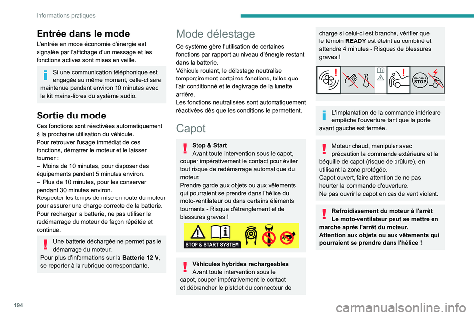 PEUGEOT 5008 2023 Manuel du propriétaire (in French) 194
Informations pratiques
Entrée dans le mode
L'entrée en mode économie d'énergie est
signalée par l'affichage d'un message et les
fonctions actives sont mises en veille.
Si un PEUGEOT 5008 2023 Manuel du propriétaire (in French) 194
Informations pratiques
Entrée dans le mode
L'entrée en mode économie d'énergie est
signalée par l'affichage d'un message et les
fonctions actives sont mises en veille.
Si un