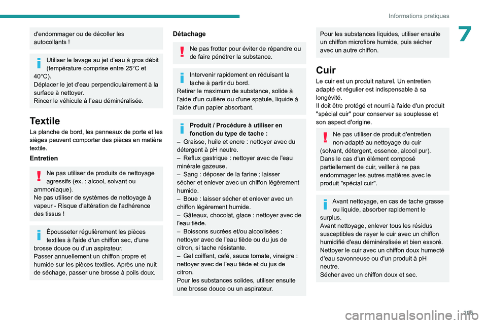PEUGEOT 5008 2023 Manuel du propriétaire (in French) 205
Informations pratiques
7d'endommager ou de décoller les
autocollants !
Utiliser le lavage au jet d’eau à gros débit
(température comprise entre 25°C et
40°C).
Déplacer le jet d PEUGEOT 5008 2023 Manuel du propriétaire (in French) 205
Informations pratiques
7d'endommager ou de décoller les
autocollants !
Utiliser le lavage au jet d’eau à gros débit
(température comprise entre 25°C et
40°C).
Déplacer le jet d