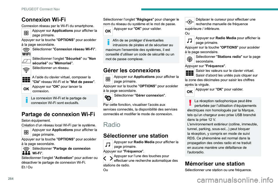 PEUGEOT 5008 2023 Manuel du propriétaire (in French) 264
PEUGEOT Connect Nav
Connexion Wi-Fi
Connexion réseau par le Wi-Fi du smartphone.Appuyer sur Applications pour afficher la page primaire.
Appuyer sur la touche " OPTIONS" pour accéder
à PEUGEOT 5008 2023 Manuel du propriétaire (in French) 264
PEUGEOT Connect Nav
Connexion Wi-Fi
Connexion réseau par le Wi-Fi du smartphone.Appuyer sur Applications pour afficher la page primaire.
Appuyer sur la touche " OPTIONS" pour accéder
à