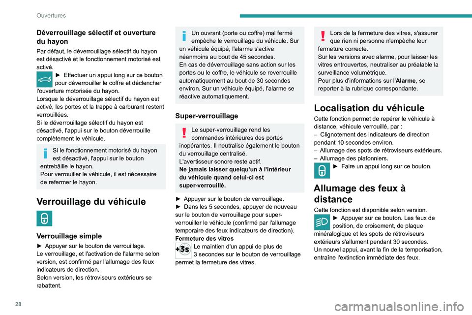 PEUGEOT 5008 2023  Manuel du propriétaire (in French) 28
Ouvertures
Déverrouillage sélectif et ouverture 
du hayon
Par défaut, le déverrouillage sélectif du hayon 
est désactivé et le fonctionnement motorisé est 
activé.
► Effectuer un appui l