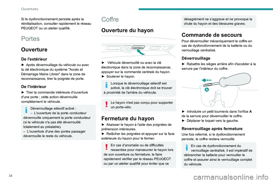 PEUGEOT 5008 2023  Manuel du propriétaire (in French) 34
Ouvertures
Si le dysfonctionnement persiste après la 
réinitialisation, consulter rapidement le réseau 
PEUGEOT ou un atelier qualifié.
Portes
Ouverture
De l'extérieur
► Après déverrou