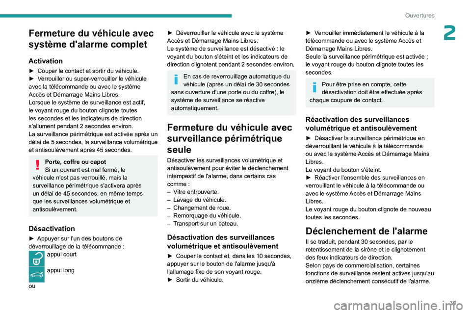 PEUGEOT 5008 2023  Manuel du propriétaire (in French) 39
Ouvertures
2Fermeture du véhicule avec 
système d'alarme complet
Activation
► Couper le contact et sortir du véhicule.
►  V errouiller ou super-verrouiller le véhicule 
avec la téléco
