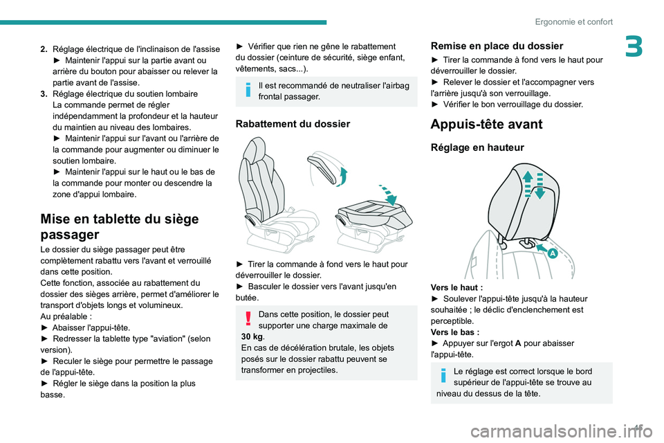 PEUGEOT 5008 2023  Manuel du propriétaire (in French) 45
Ergonomie et confort
32.Réglage électrique de l'inclinaison de l'assise
►
 Maintenir l'appui sur la partie avant ou 
arrière du bouton pour abaisser ou relever la 
partie avant de 