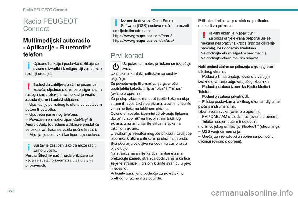 PEUGEOT 5008 2023 Upute Za Rukovanje (in Croatian) 226
Radio PEUGEOT Connect
Radio PEUGEOT
Connect
Multimedijski autoradio
- Aplikacije - Bluetooth
®
telefon
Opisane funkcije i postavke razlikuju se
ovisno o izvedbi i konfiguraciji vozila, kao
i PEUGEOT 5008 2023 Upute Za Rukovanje (in Croatian) 226
Radio PEUGEOT Connect
Radio PEUGEOT
Connect
Multimedijski autoradio
- Aplikacije - Bluetooth
®
telefon
Opisane funkcije i postavke razlikuju se
ovisno o izvedbi i konfiguraciji vozila, kao
i