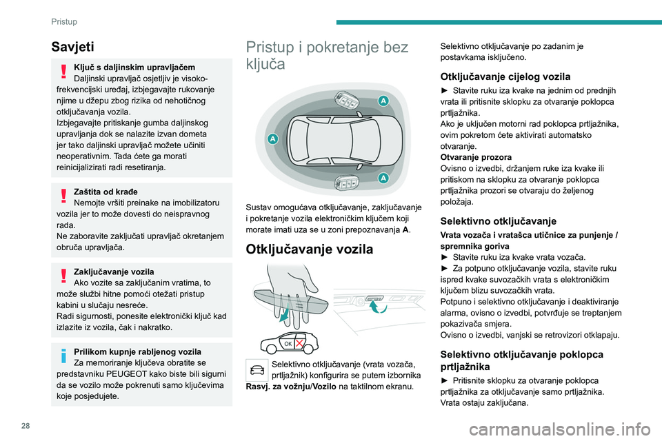 PEUGEOT 5008 2023 Upute Za Rukovanje (in Croatian) 28
Pristup
Savjeti
Ključ s daljinskim upravljačem
Daljinski upravljač osjetljiv je visoko-
frekvencijski uređaj, izbjegavajte rukovanje
njime u džepu zbog rizika od nehotičnog
otključavanja PEUGEOT 5008 2023 Upute Za Rukovanje (in Croatian) 28
Pristup
Savjeti
Ključ s daljinskim upravljačem
Daljinski upravljač osjetljiv je visoko-
frekvencijski uređaj, izbjegavajte rukovanje
njime u džepu zbog rizika od nehotičnog
otključavanja