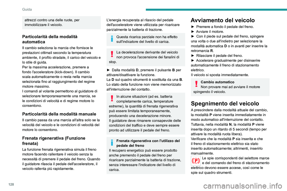 PEUGEOT 5008 2023 Manuale duso (in Italian) 128
Guida
attrezzi contro una delle ruote, per
immobilizzare il veicolo.
Particolarità della modalità
automatica
Il cambio seleziona la marcia che fornisce le
prestazioni ottimali secondo la temp PEUGEOT 5008 2023 Manuale duso (in Italian) 128
Guida
attrezzi contro una delle ruote, per
immobilizzare il veicolo.
Particolarità della modalità
automatica
Il cambio seleziona la marcia che fornisce le
prestazioni ottimali secondo la temp
