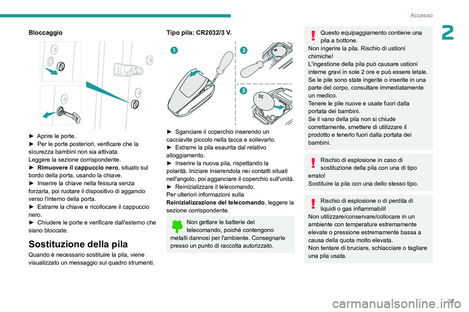 PEUGEOT 5008 2023 Manuale duso (in Italian) 33
Accesso
2Bloccaggio
► Aprire le porte.
► Per le porte posteriori, verificare che la
sicurezza bambini non sia attivata.
Leggere la sezione corrispondente.
►
Rimuovere il cappuccio nero PEUGEOT 5008 2023 Manuale duso (in Italian) 33
Accesso
2Bloccaggio
► Aprire le porte.
► Per le porte posteriori, verificare che la
sicurezza bambini non sia attivata.
Leggere la sezione corrispondente.
►
Rimuovere il cappuccio nero