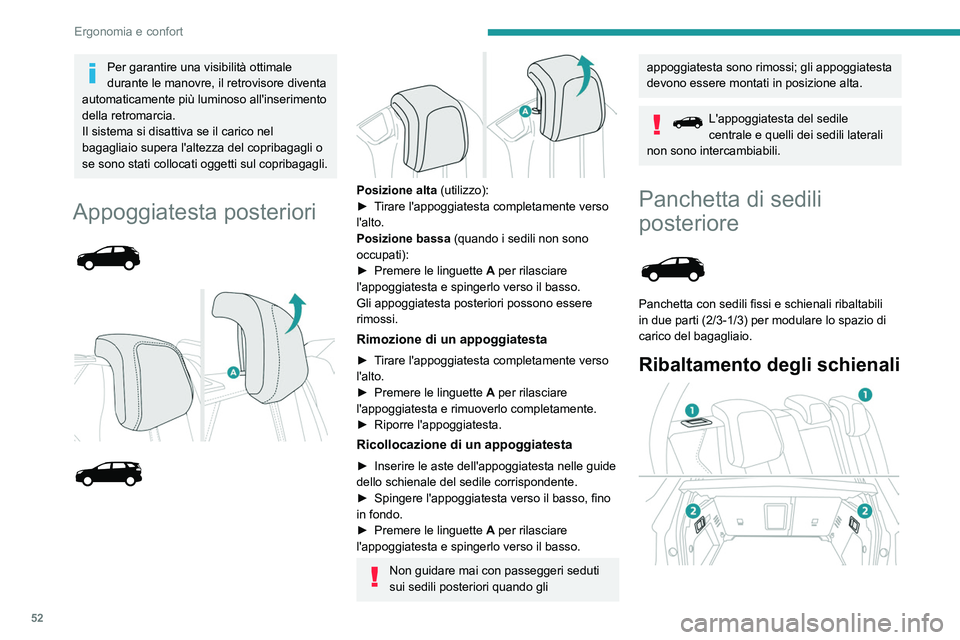 PEUGEOT 5008 2023 Manuale duso (in Italian) 52
Ergonomia e confort
Per garantire una visibilità ottimale
durante le manovre, il retrovisore diventa
automaticamente più luminoso all'inserimento
della retromarcia.
Il sistema si disattiva PEUGEOT 5008 2023 Manuale duso (in Italian) 52
Ergonomia e confort
Per garantire una visibilità ottimale
durante le manovre, il retrovisore diventa
automaticamente più luminoso all'inserimento
della retromarcia.
Il sistema si disattiva