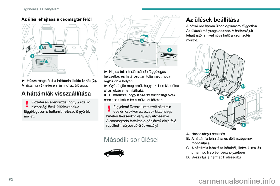 PEUGEOT 5008 2023  Kezelési útmutató (in Hungarian) 52
Ergonómia és kényelem
Az ülés lehajtása a csomagtér felől 
 
► Húzza maga felé a háttámla kioldó karját (2 ).
A háttámla (3) teljesen rásimul az ülőlapra.
A háttámlák vissza