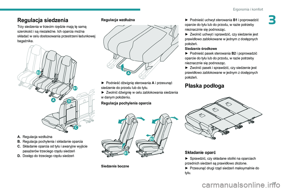 PEUGEOT 5008 2023  Instrukcja obsługi (in Polish) 53
Ergonomia i komfort
3Regulacja siedzenia
Trzy siedzenia w trzecim rzędzie mają tę samą 
szerokość i są niezależne. Ich oparcia można 
składać w celu dostosowania przestrzeni ładunkowej 