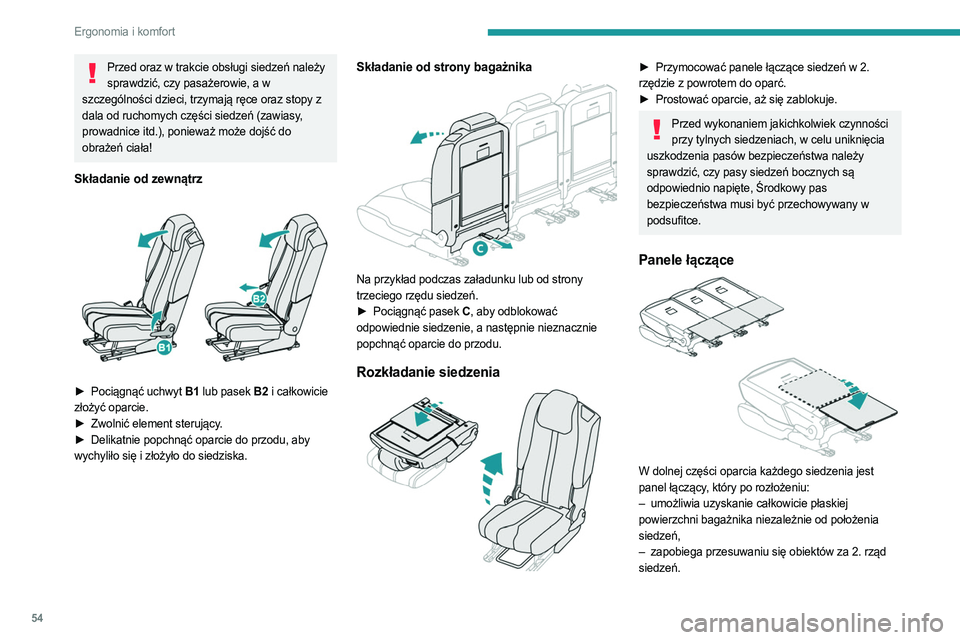 PEUGEOT 5008 2023  Instrukcja obsługi (in Polish) 54
Ergonomia i komfort
Przed oraz w trakcie obsługi siedzeń należy sprawdzić, czy pasażerowie, a w 
szczególności dzieci, trzymają ręce oraz stopy z 
dala od ruchomych części siedzeń (zawi