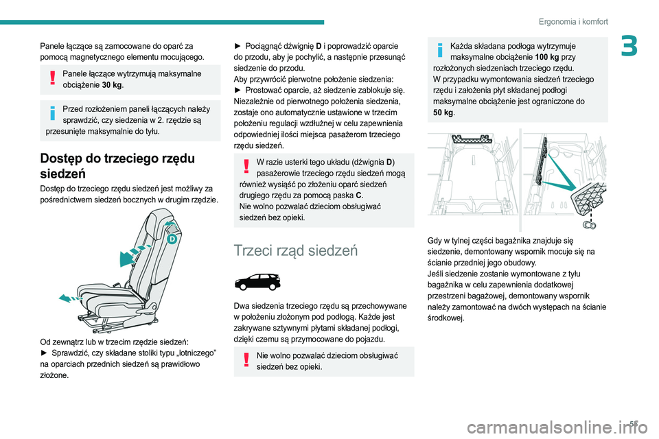 PEUGEOT 5008 2023  Instrukcja obsługi (in Polish) 55
Ergonomia i komfort
3Panele łączące są zamocowane do oparć za 
pomocą magnetycznego elementu mocującego.
Panele łączące wytrzymują maksymalne obciążenie 30   kg.
Przed rozłożeniem pa