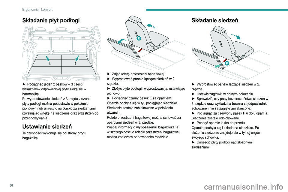PEUGEOT 5008 2023  Instrukcja obsługi (in Polish) 56
Ergonomia i komfort
Składanie płyt podłogi 
 
► Pociągnąć jeden z pasków – 3 części 
wskaźników odpowiedniej płyty złożą się w 
harmonijkę.
Po wyprostowaniu siedzeń z 3. rzęd