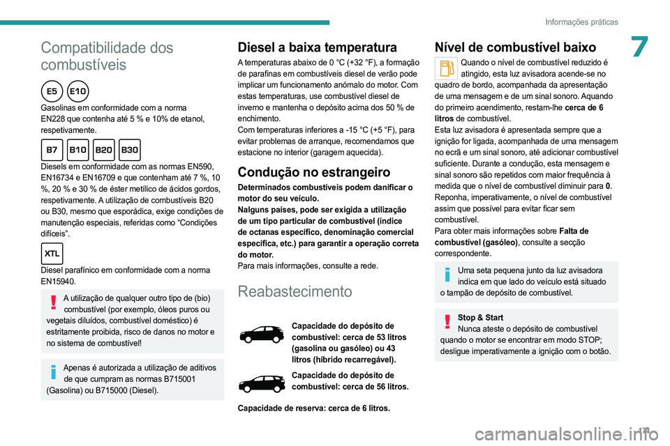 PEUGEOT 5008 2023  Manual de utilização (in Portuguese)  
 
171
Informações práticas
 
* de 1 e 5 l produzido na Europa
Peugeot e TotalEnergies,
uma parceria que oferece desempenho!
Durante mais de 25 anos de parceria, a TotalEnergies e a Peugeot 
super