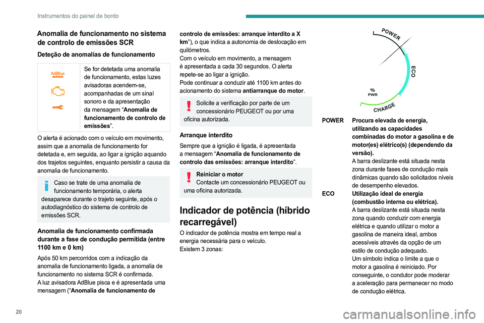 PEUGEOT 5008 2023 Manual de utilização (in Portuguese) 20
Instrumentos do painel de bordo
Anomalia de funcionamento no sistema de controlo de emissões SCR
Deteção de anomalias de funcionamento
Se for detetada uma anomalia
de funcionamento, estas l PEUGEOT 5008 2023 Manual de utilização (in Portuguese) 20
Instrumentos do painel de bordo
Anomalia de funcionamento no sistema de controlo de emissões SCR
Deteção de anomalias de funcionamento
Se for detetada uma anomalia
de funcionamento, estas l