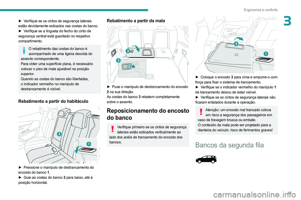 PEUGEOT 5008 2023 Manual de utilização (in Portuguese) 51
Ergonomia e conforto
3► Verifique se os cintos de segurança laterais
estão devidamente esticados nas costas do banco.
►
V
erifique se a lingueta do fecho do cinto de
segurança central es PEUGEOT 5008 2023 Manual de utilização (in Portuguese) 51
Ergonomia e conforto
3► Verifique se os cintos de segurança laterais
estão devidamente esticados nas costas do banco.
►
V
erifique se a lingueta do fecho do cinto de
segurança central es