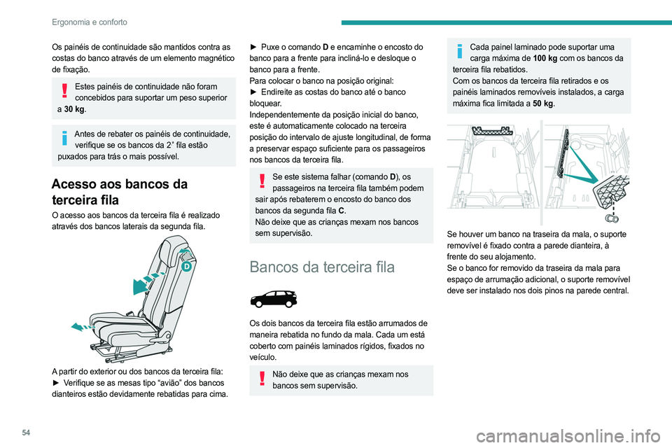 PEUGEOT 5008 2023 Manual de utilização (in Portuguese) 54
Ergonomia e conforto
Os painéis de continuidade são mantidos contra as
costas do banco através de um elemento magnético
de fixação.
Estes painéis de continuidade não foram concebidos para PEUGEOT 5008 2023 Manual de utilização (in Portuguese) 54
Ergonomia e conforto
Os painéis de continuidade são mantidos contra as
costas do banco através de um elemento magnético
de fixação.
Estes painéis de continuidade não foram concebidos para