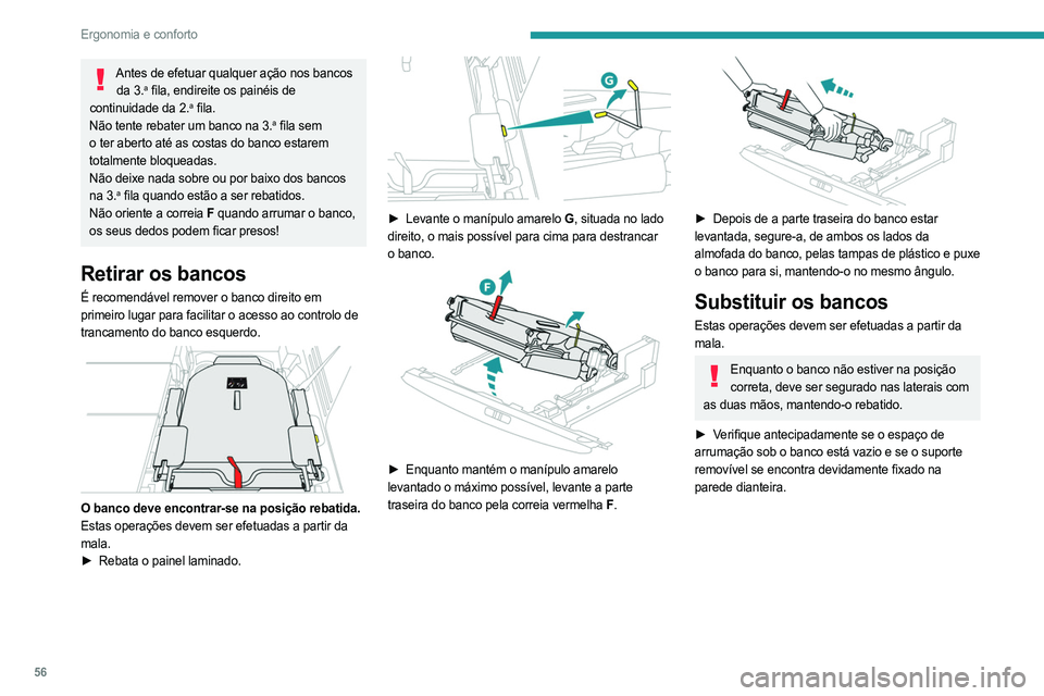 PEUGEOT 5008 2023 Manual de utilização (in Portuguese) 56
Ergonomia e conforto
Antes de efetuar qualquer ação nos bancos da 3.a fila, endireite os painéis de
continuidade da 2.a fila.
Não tente rebater um banco na 3.a fila sem
o ter aberto até as c PEUGEOT 5008 2023 Manual de utilização (in Portuguese) 56
Ergonomia e conforto
Antes de efetuar qualquer ação nos bancos da 3.a fila, endireite os painéis de
continuidade da 2.a fila.
Não tente rebater um banco na 3.a fila sem
o ter aberto até as c