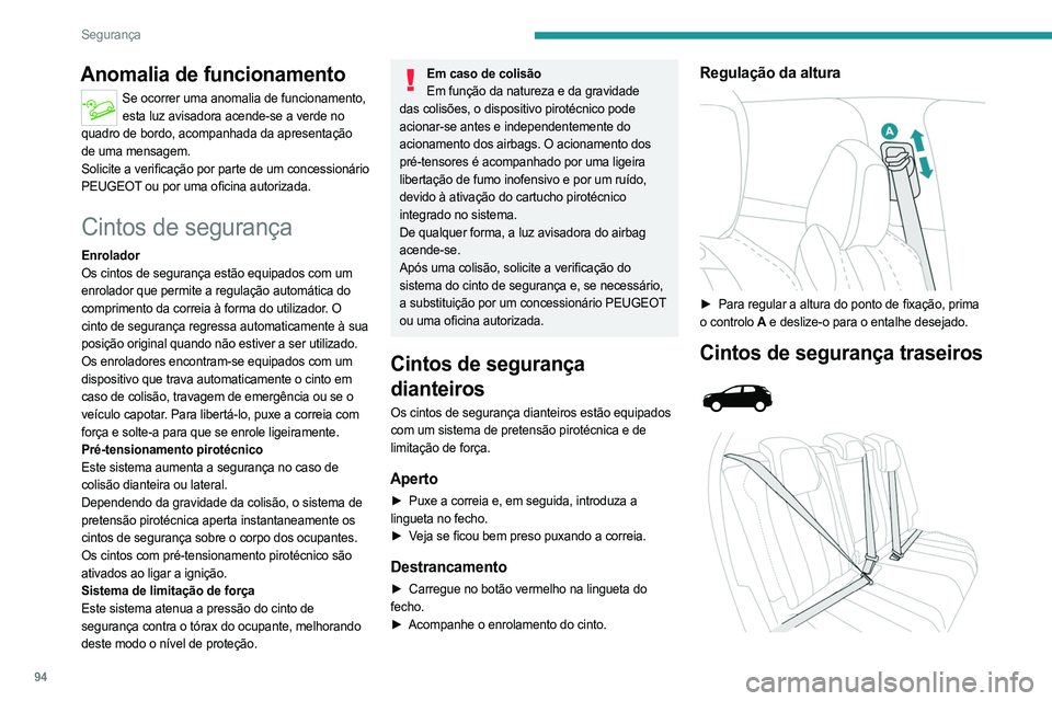 PEUGEOT 5008 2023 Manual de utilização (in Portuguese) 94
Segurança
Anomalia de funcionamento
Se ocorrer uma anomalia de funcionamento, esta luz avisadora acende-se a verde no
quadro de bordo, acompanhada da apresentação
de uma mensagem.
Solicite a v PEUGEOT 5008 2023 Manual de utilização (in Portuguese) 94
Segurança
Anomalia de funcionamento
Se ocorrer uma anomalia de funcionamento, esta luz avisadora acende-se a verde no
quadro de bordo, acompanhada da apresentação
de uma mensagem.
Solicite a v