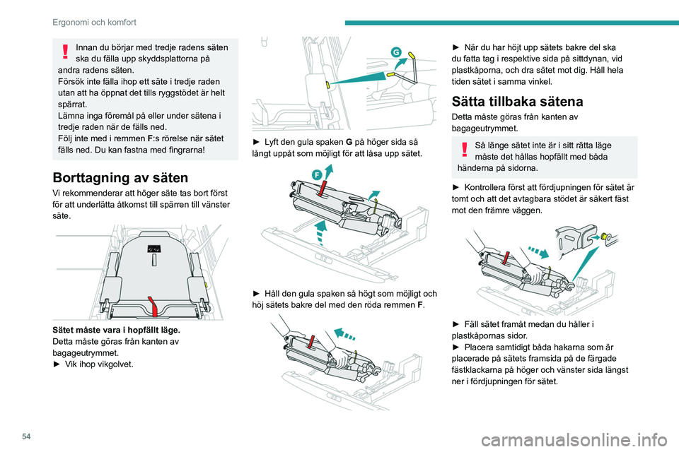 PEUGEOT 5008 2023 Bruksanvisningar (in Swedish) 54
Ergonomi och komfort
Innan du börjar med tredje radens säten
ska du fälla upp skyddsplattorna på
andra radens säten.
Försök inte fälla ihop ett säte i tredje raden
utan att ha öppnat d PEUGEOT 5008 2023 Bruksanvisningar (in Swedish) 54
Ergonomi och komfort
Innan du börjar med tredje radens säten
ska du fälla upp skyddsplattorna på
andra radens säten.
Försök inte fälla ihop ett säte i tredje raden
utan att ha öppnat d