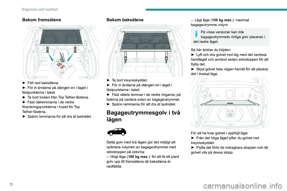 PEUGEOT 5008 2023 Bruksanvisningar (in Swedish) 72
Ergonomi och komfort
Bakom framsätena
► Fäll ned baksätena.
► För in ändarna på stången en i taget i
fästpunkterna i taket.
►
T
a bort locken från Top Tether-fästena.
►
PEUGEOT 5008 2023 Bruksanvisningar (in Swedish) 72
Ergonomi och komfort
Bakom framsätena
► Fäll ned baksätena.
► För in ändarna på stången en i taget i
fästpunkterna i taket.
►
T
a bort locken från Top Tether-fästena.
►