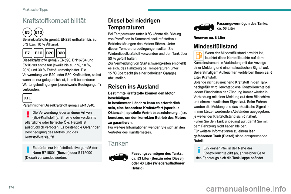 PEUGEOT 5008 2022 Betriebsanleitungen (in German) 174
Praktische Tipps
STOP & START
Füllen Sie den Tank niemals auf, wenn sich
der Motor im STOP-Modus befindet; schalten
Sie die Zündung unbedingt über die Taste aus.
Tanken
Nachtankmengen unter 1 PEUGEOT 5008 2022 Betriebsanleitungen (in German) 174
Praktische Tipps
STOP & START
Füllen Sie den Tank niemals auf, wenn sich
der Motor im STOP-Modus befindet; schalten
Sie die Zündung unbedingt über die Taste aus.
Tanken
Nachtankmengen unter 1
