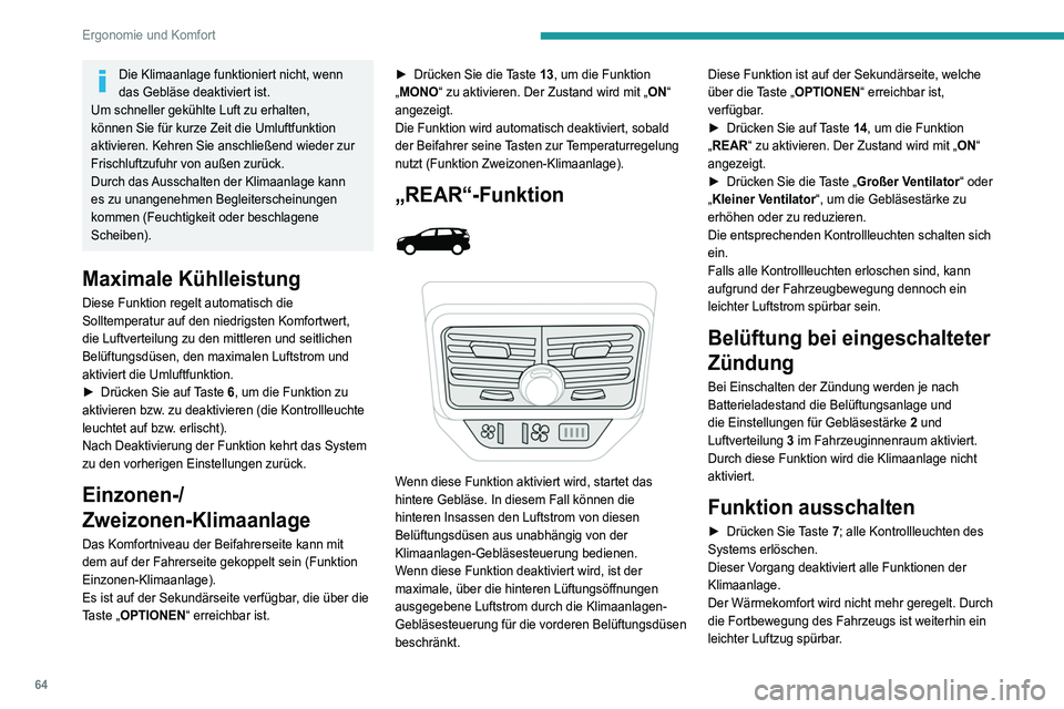 PEUGEOT 5008 2022 Betriebsanleitungen (in German) 64
Ergonomie und Komfort
Automatische Umluftfunktion
Durch die Frischluftzufuhr lässt sich ein Beschlagen
der Windschutzscheibe und der Seitenscheiben
vermeiden.
Mit der Umluftfunktion kann vermied PEUGEOT 5008 2022 Betriebsanleitungen (in German) 64
Ergonomie und Komfort
Automatische Umluftfunktion
Durch die Frischluftzufuhr lässt sich ein Beschlagen
der Windschutzscheibe und der Seitenscheiben
vermeiden.
Mit der Umluftfunktion kann vermied