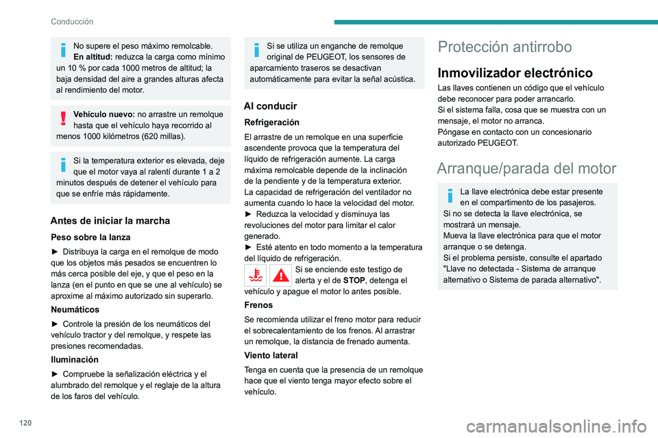 PEUGEOT 5008 2022  Manual del propietario (in Spanish) 120
Conducción
Arranque 
 
► Con una caja de cambios manual, coloque 
la palanca de cambios en punto muerto y pise a 
fondo el pedal del embrague.
►  Con una caja de cambios automática, 
selecci