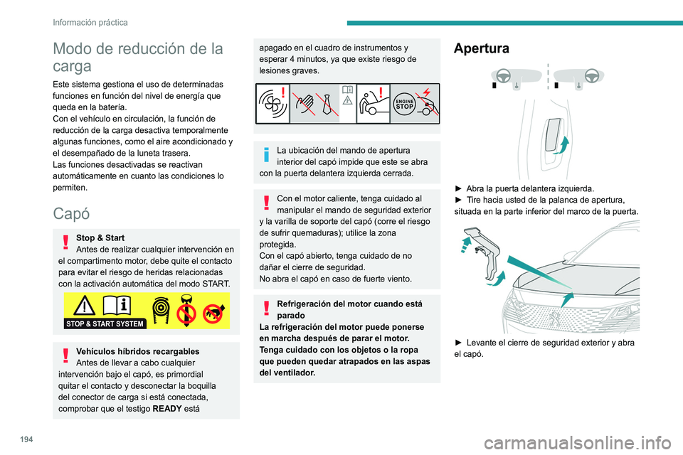 PEUGEOT 5008 2022  Manual del propietario (in Spanish) 194
Información práctica
 
► Libere la varilla de soporte de su sitio y fíjela 
en la muesca para mantener el capó abierto.
Cierre
►  Sujete el capó y retire la varilla de soporte de 
la mues