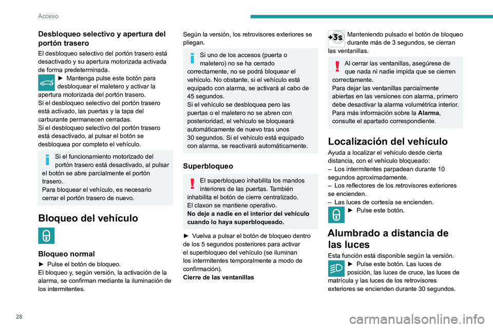 PEUGEOT 5008 2022 Manual del propietario (in Spanish) 28
Acceso
Púlselo una segunda vez antes de que finalice
la temporización para apagar las luces de
inmediato.
Recomendación
Mando a distancia
El mando a distancia es un dispositivo
sensible de a PEUGEOT 5008 2022 Manual del propietario (in Spanish) 28
Acceso
Púlselo una segunda vez antes de que finalice
la temporización para apagar las luces de
inmediato.
Recomendación
Mando a distancia
El mando a distancia es un dispositivo
sensible de a