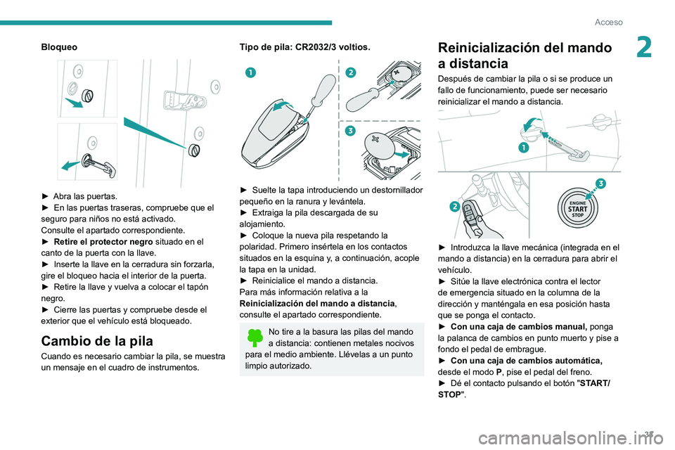 PEUGEOT 5008 2022 Manual del propietario (in Spanish) 33
Acceso
2Bloqueo
► Abra las puertas.
► En las puertas traseras, compruebe que el
seguro para niños no está activado.
Consulte el apartado correspondiente.
►
Retire el protector negro PEUGEOT 5008 2022 Manual del propietario (in Spanish) 33
Acceso
2Bloqueo
► Abra las puertas.
► En las puertas traseras, compruebe que el
seguro para niños no está activado.
Consulte el apartado correspondiente.
►
Retire el protector negro