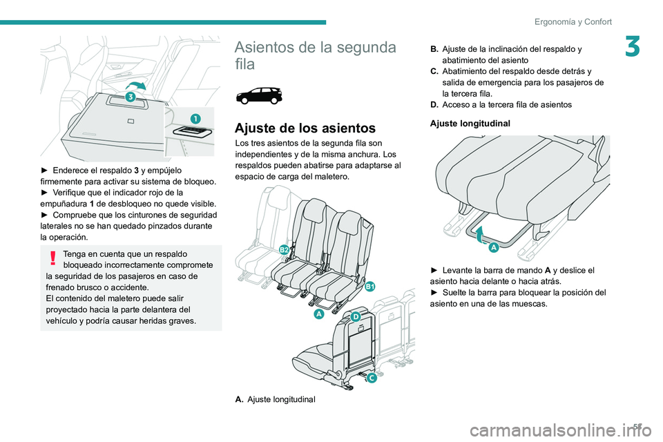 PEUGEOT 5008 2022  Manual del propietario (in Spanish) 53
Ergonomía y Confort
3
 
► Enderece el respaldo 3  y empújelo 
firmemente para activar su sistema de bloqueo.
►
 
V
 erifique que el indicador rojo de la 
empuñadura  1 de desbloqueo no quede