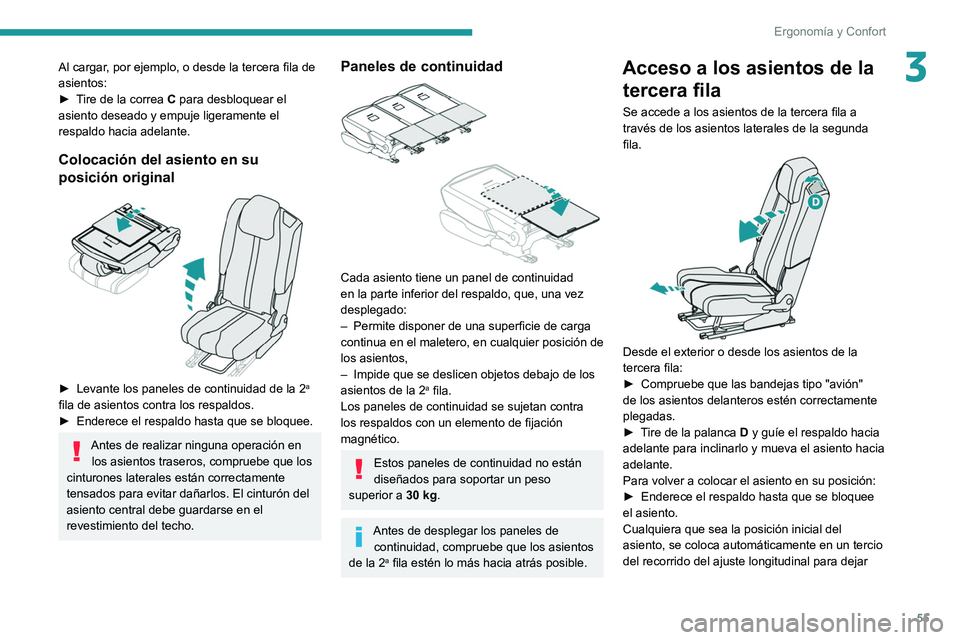 PEUGEOT 5008 2022  Manual del propietario (in Spanish) 55
Ergonomía y Confort
3Al cargar, por ejemplo, o desde la tercera fila de 
asientos:
► 
T
 ire de la correa C para desbloquear el 
asiento deseado y empuje ligeramente el 
respaldo hacia adelante.