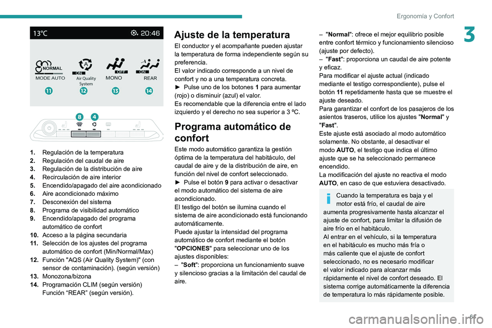 PEUGEOT 5008 2022  Manual del propietario (in Spanish) 61
Ergonomía y Confort
3
 
 
 
1. Regulación de la temperatura
2. Regulación del caudal de aire
3. Regulación de la distribución de aire
4. Recirculación de aire interior
5. Encendido/apagado de