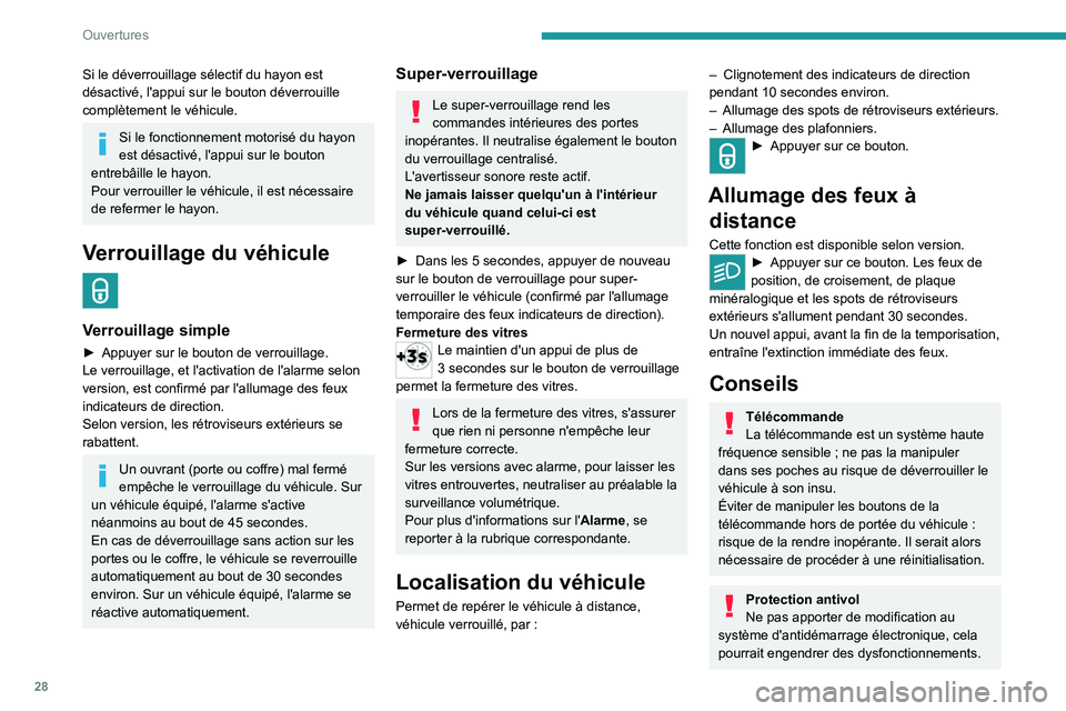 PEUGEOT 5008 2022  Manuel du propriétaire (in French) 28
Ouvertures
Si le déverrouillage sélectif du hayon est 
désactivé, l'appui sur le bouton déverrouille 
complètement le véhicule.
Si le fonctionnement motorisé du hayon 
est désactivé, 