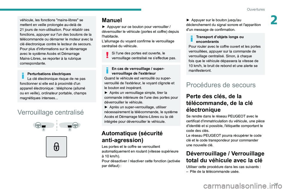 PEUGEOT 5008 2022  Manuel du propriétaire (in French) 31
Ouvertures
2véhicule, les fonctions "mains-libres" se 
mettent en veille prolongée au-delà de 
21  jours de non-utilisation. Pour rétablir ces 
fonctions, appuyer sur l'un des bouto