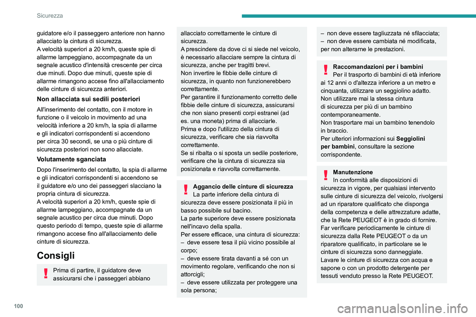 PEUGEOT 5008 2022  Manuale duso (in Italian) 100
Sicurezza
Airbag
Informazioni generali
Sistema progettato per migliorare la sicurezza 
dei passeggeri dei sedili anteriori e di quelli 
posteriori laterali in caso di urto violento. 
Gli airbag in