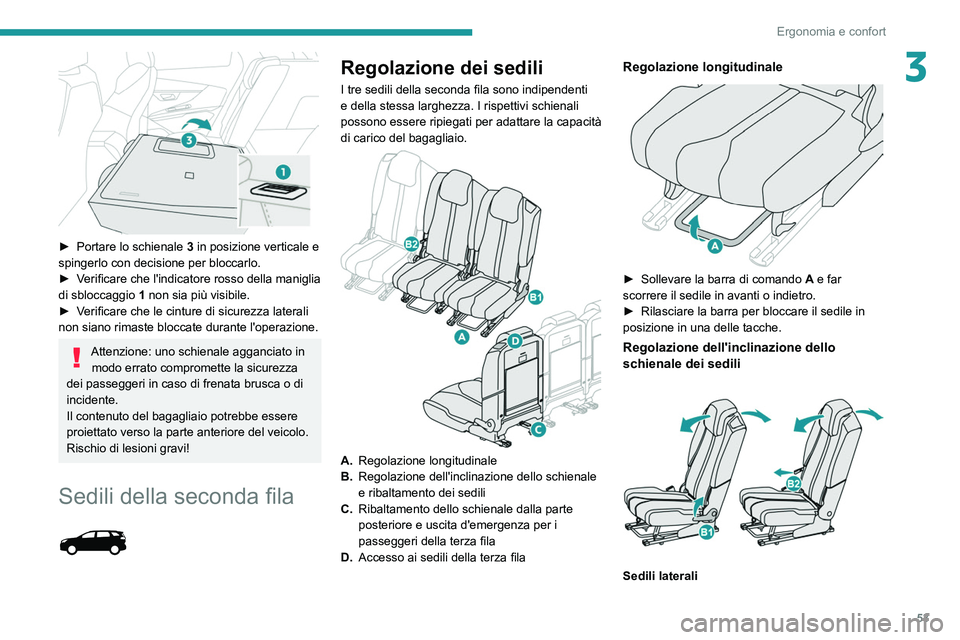 PEUGEOT 5008 2022  Manuale duso (in Italian) 53
Ergonomia e confort
3
 
► Portare lo schienale 3  in posizione verticale e 
spingerlo con decisione per bloccarlo.
►
 
V
 erificare che l'indicatore rosso della maniglia 
di sbloccaggio  1 
