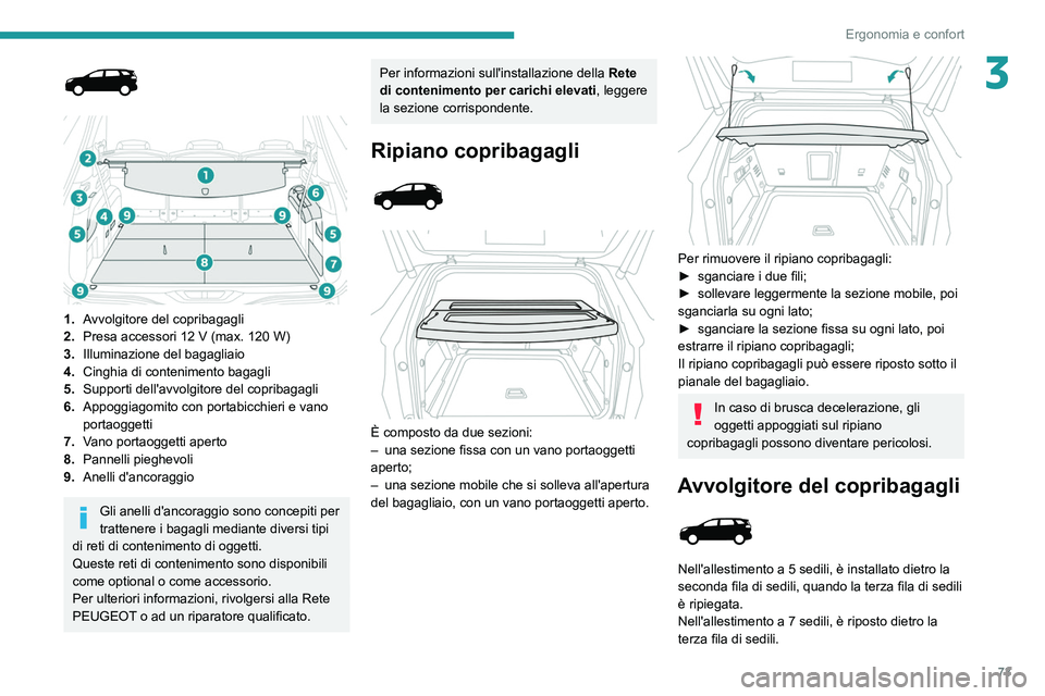 PEUGEOT 5008 2022  Manuale duso (in Italian) 73
Ergonomia e confort
3
 
 
 
1. Avvolgitore del copribagagli
2. Presa accessori 12
  V (max. 120   W)
3. Illuminazione del bagagliaio
4. Cinghia di contenimento bagagli
5. Supporti dell'avvolgit