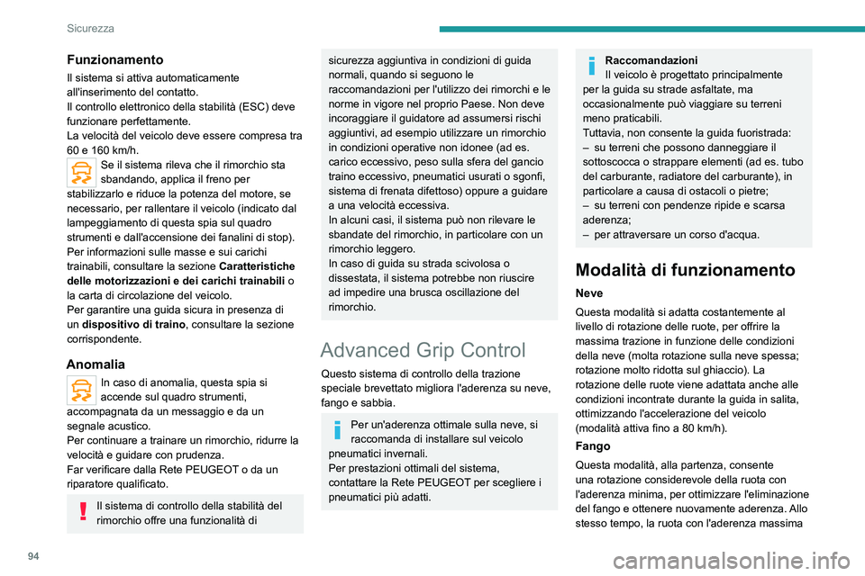 PEUGEOT 5008 2022  Manuale duso (in Italian) 94
Sicurezza
viene controllata in modo da trasmettere quanta 
più coppia di trazione possibile.
In movimento, il sistema ottimizza la rotazione 
delle ruote per rispondere il meglio possibile alle 
r