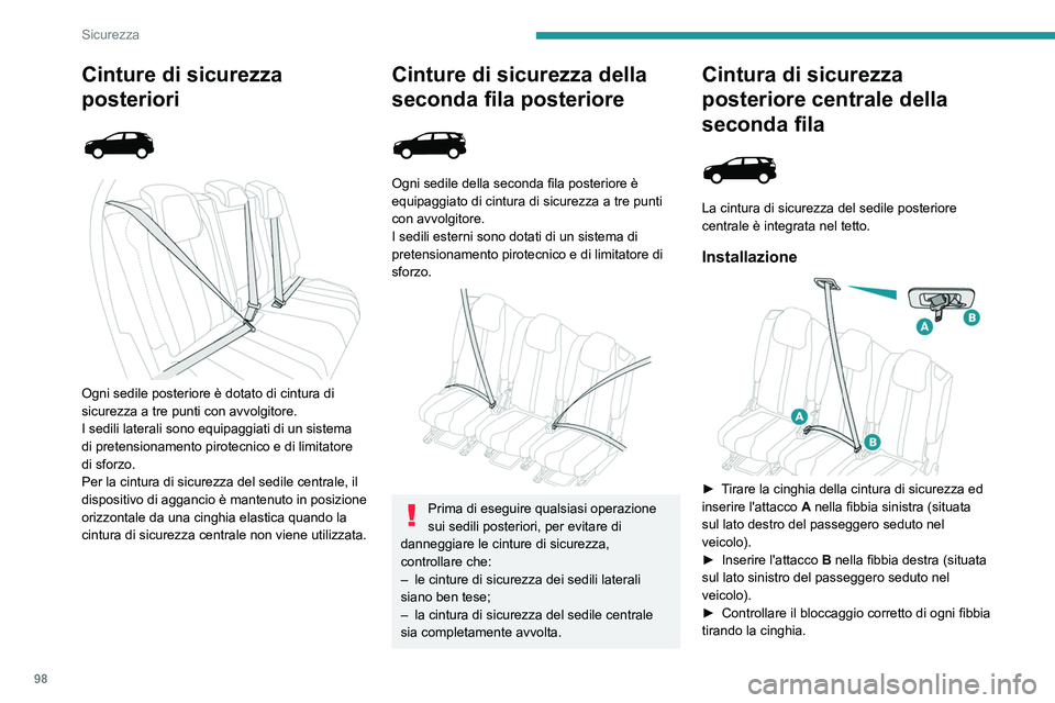 PEUGEOT 5008 2022  Manuale duso (in Italian) 98
Sicurezza
Rimozione e riavvolgimento
► Premere il pulsante rosso sulla fibbia  B, poi il 
pulsante nero sulla fibbia  A.
►  Guidare la cintura in modo da favorirne il 
riavvolgimento e portare 